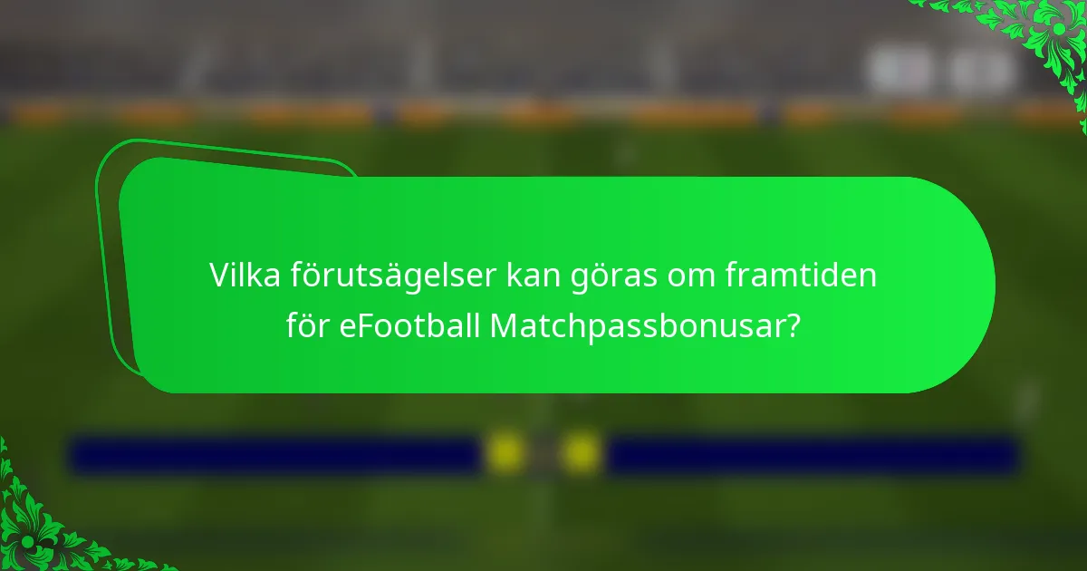Vilka förutsägelser kan göras om framtiden för eFootball Matchpassbonusar?