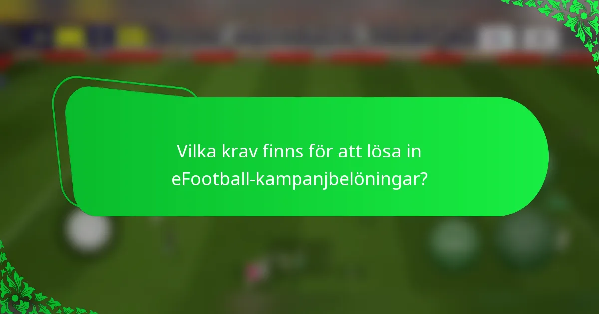 Vilka krav finns för att lösa in eFootball-kampanjbelöningar?
