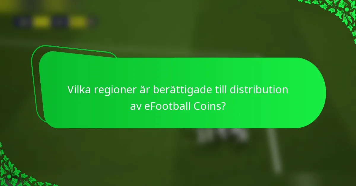 Vilka regioner är berättigade till distribution av eFootball Coins?