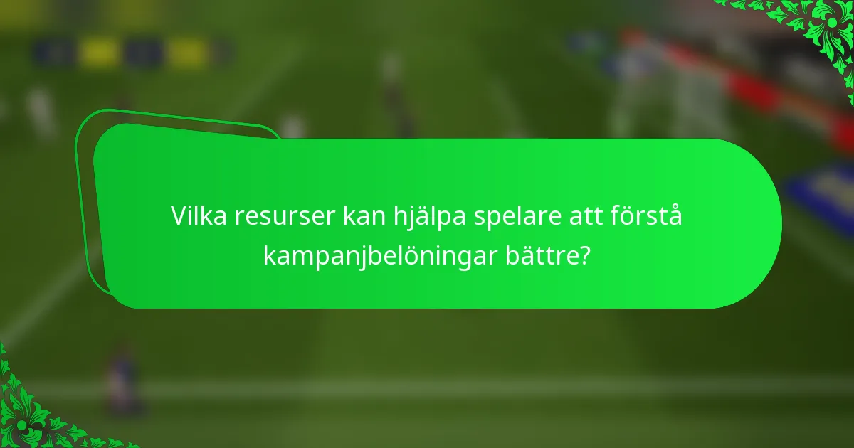 Vilka resurser kan hjälpa spelare att förstå kampanjbelöningar bättre?