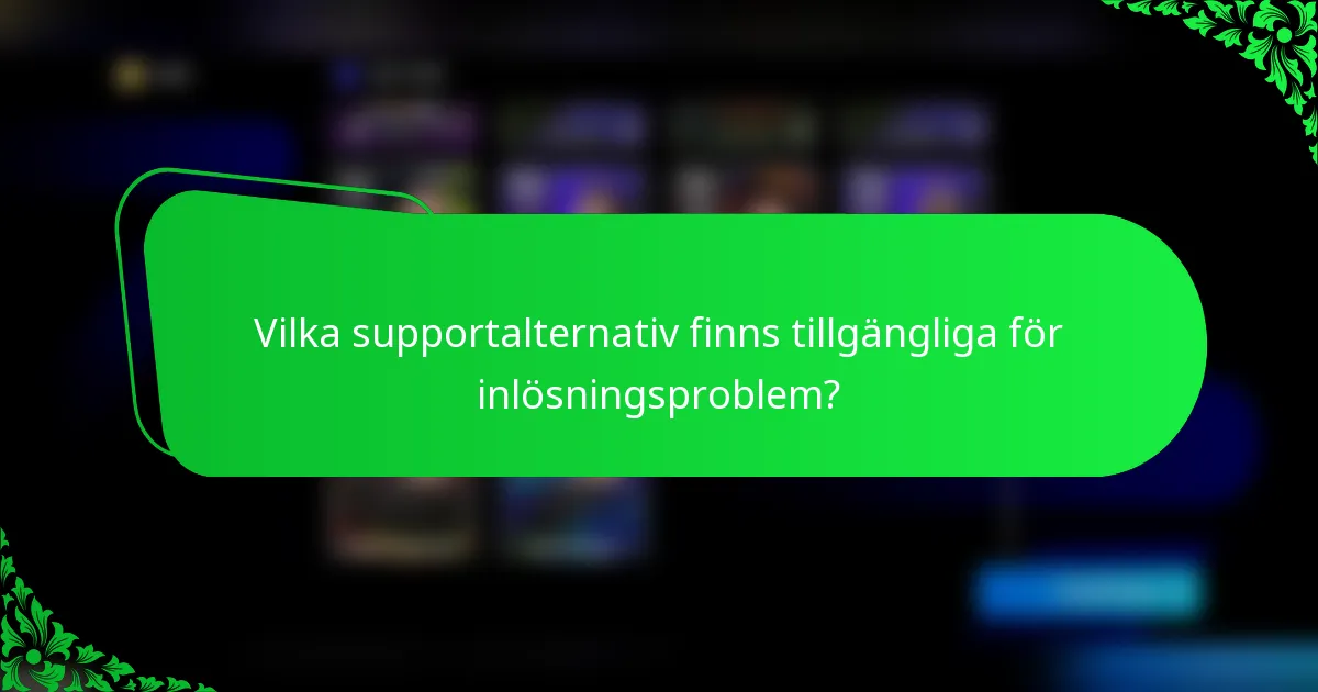Vilka supportalternativ finns tillgängliga för inlösningsproblem?