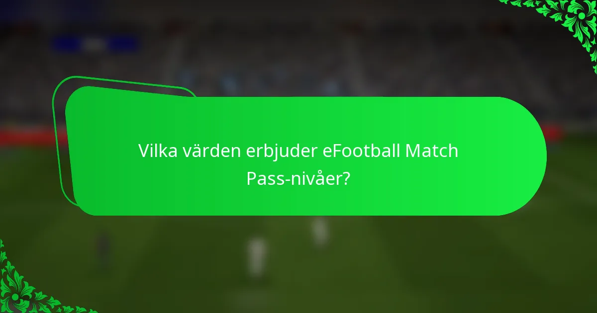 Vilka värden erbjuder eFootball Match Pass-nivåer?