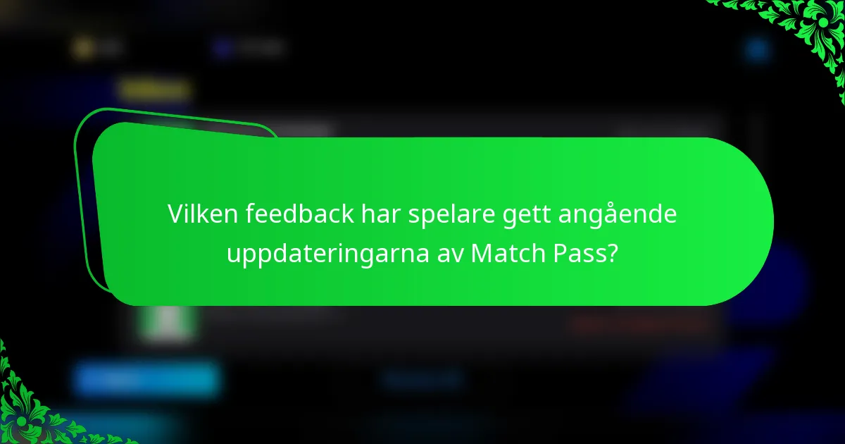 Vilken feedback har spelare gett angående uppdateringarna av Match Pass?