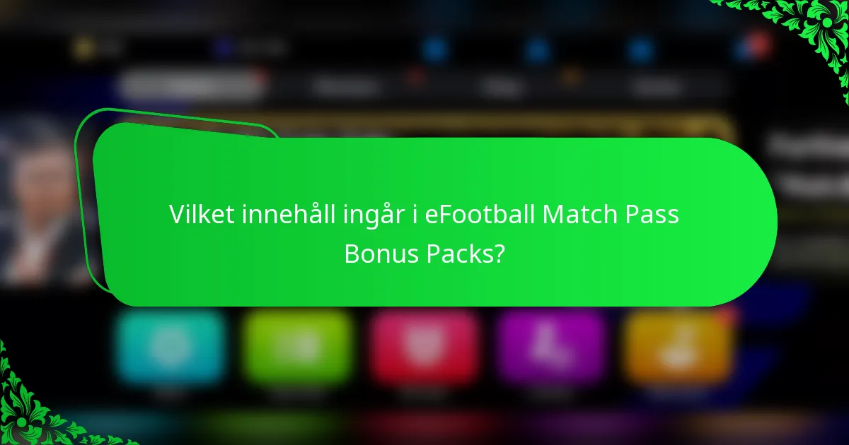 Vilket innehåll ingår i eFootball Match Pass Bonus Packs?