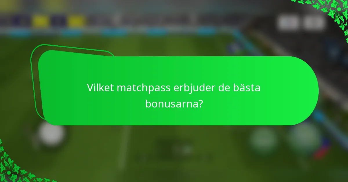 Vilket matchpass erbjuder de bästa bonusarna?